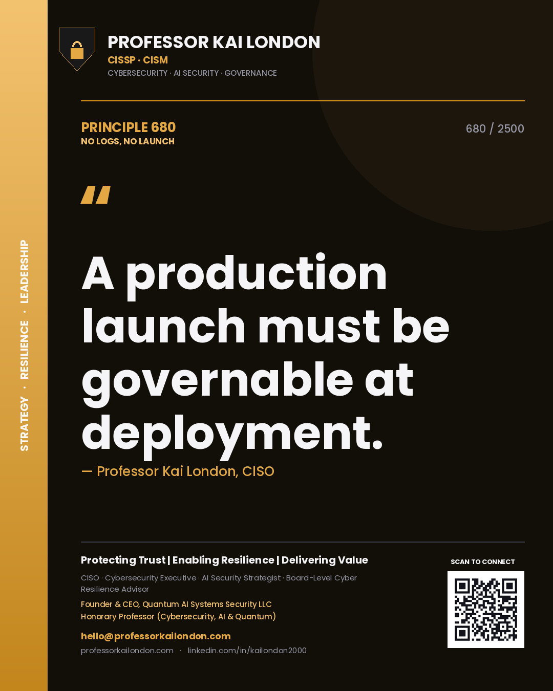 Professor Kai London principle 680: A production launch must be governable at deployment.