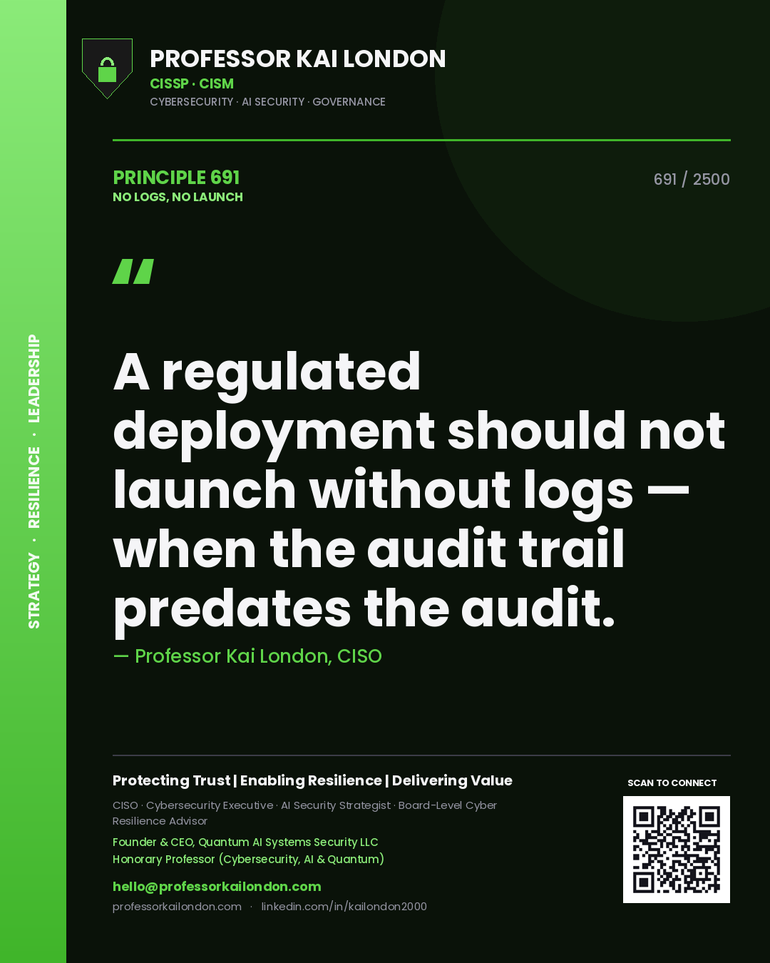 Professor Kai London principle 691: A regulated deployment should not launch without logs — when the audit trail predates the audit.