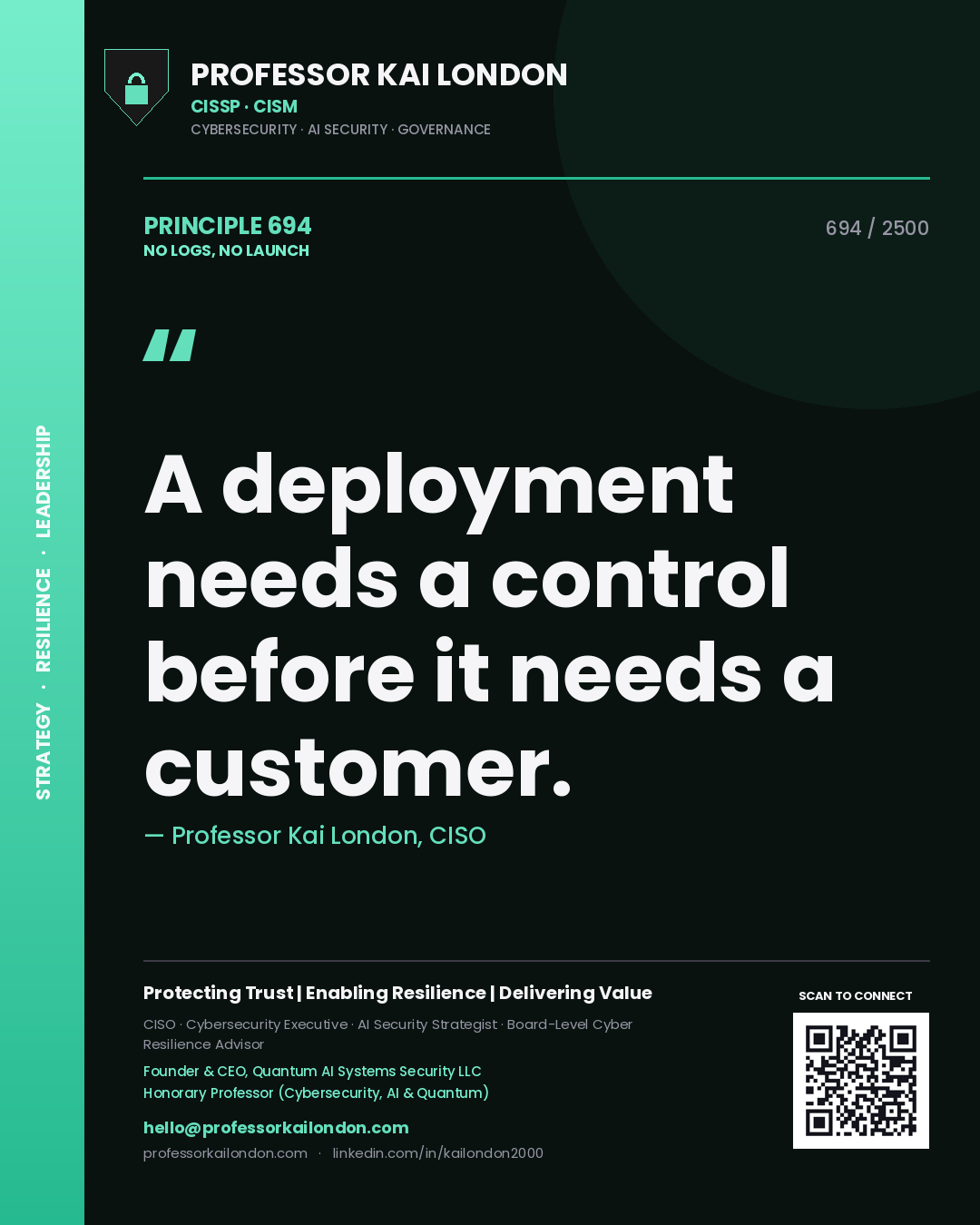 Quote card by Professor Kai London reading 'A deployment needs a control before it needs a customer.'. From the book No Logs, No Launch.