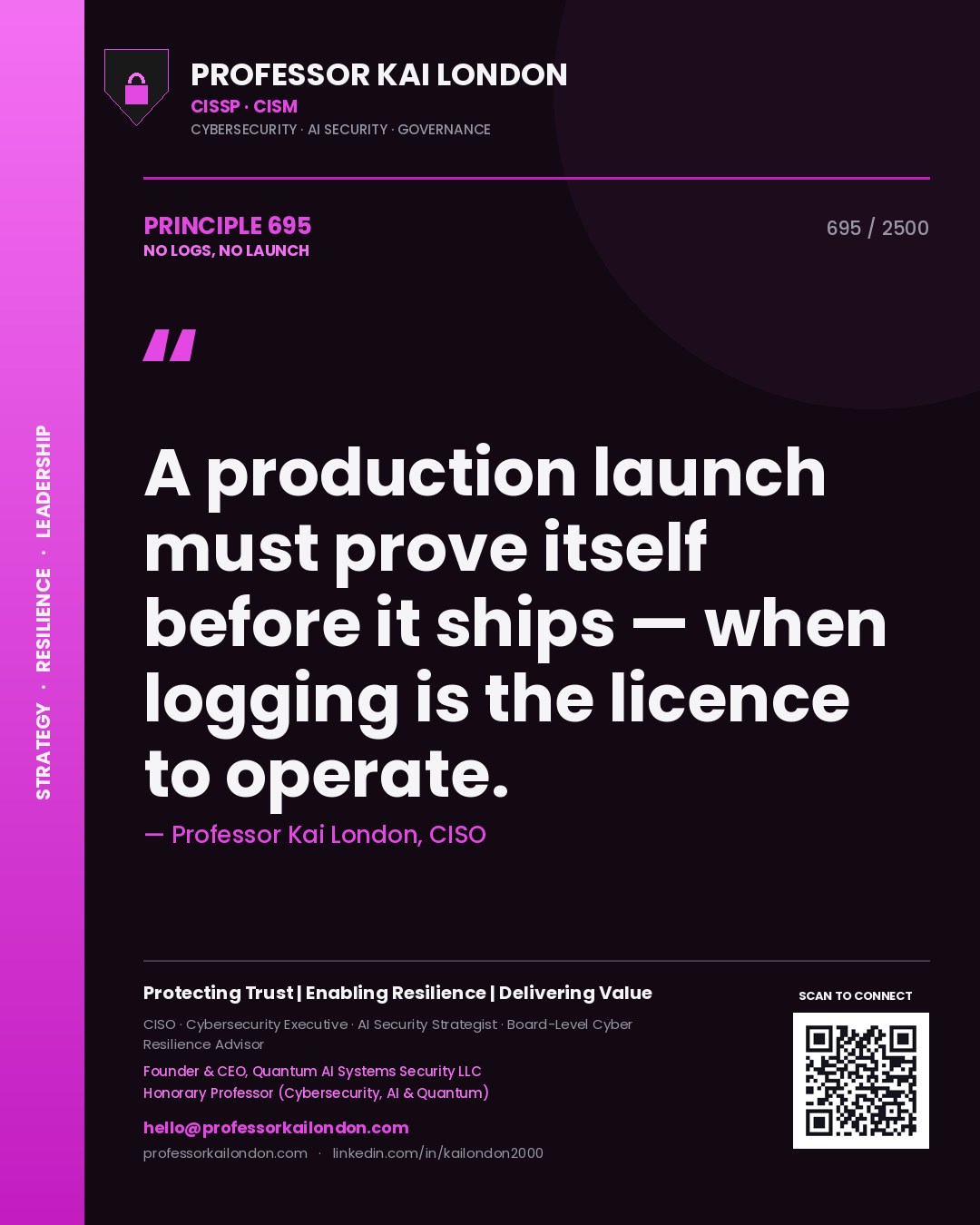 Quote card by Professor Kai London reading 'A production launch must prove itself before it ships — when logging is the licence to operate.'. From the book No Logs, No Launch.
