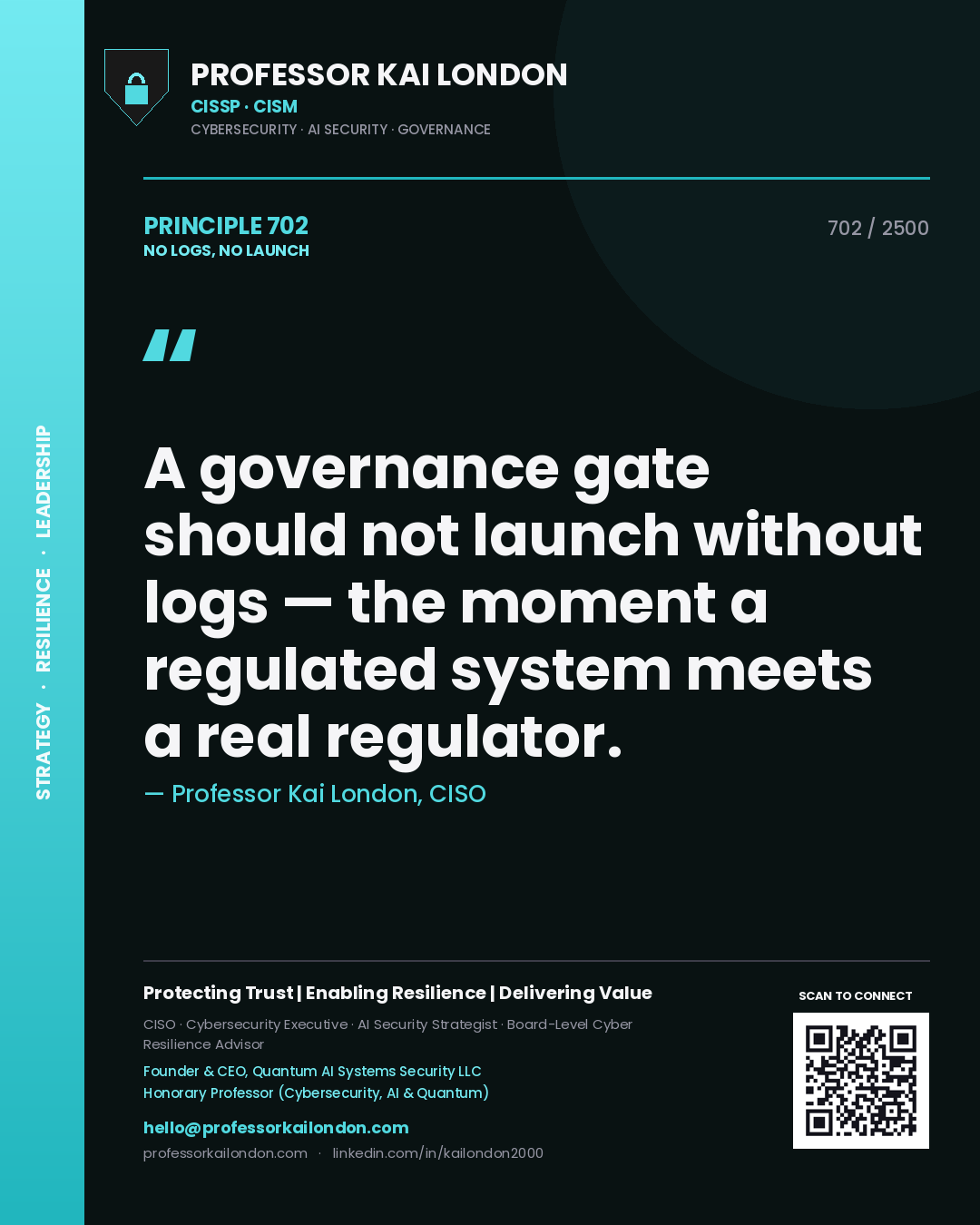 Quote card by Professor Kai London reading 'A governance gate should not launch without logs — the moment a regulated system meets a real regulator.'. From the book No Logs, No Launch.