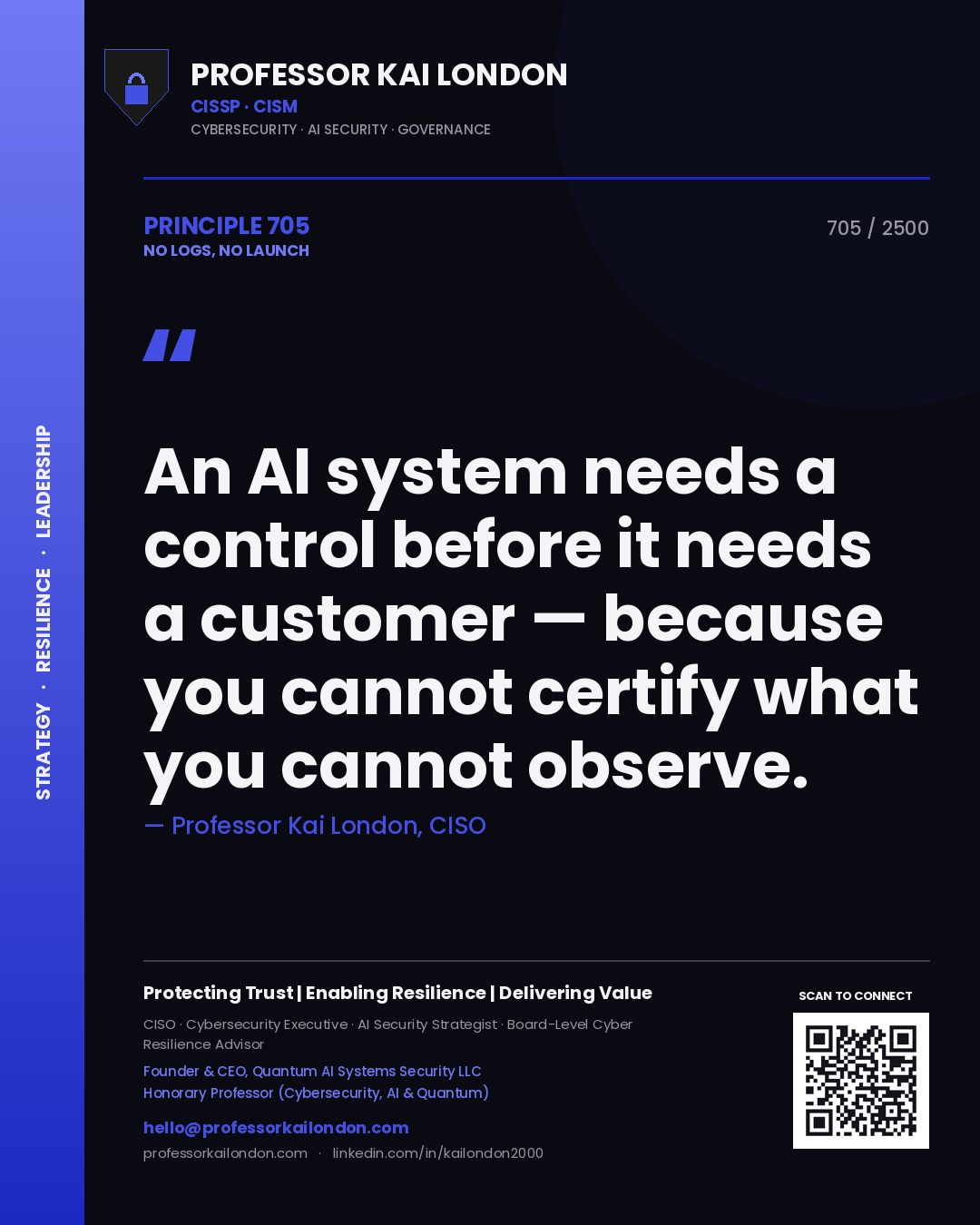 Quote card by Professor Kai London reading 'An AI system needs a control before it needs a customer — because you cannot certify what you cannot observe.'. From the book No Logs, No Launch.