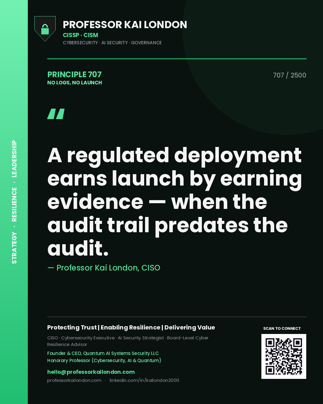 Professor Kai London principle 707: A regulated deployment earns launch by earning evidence — when the audit trail predates the audit.