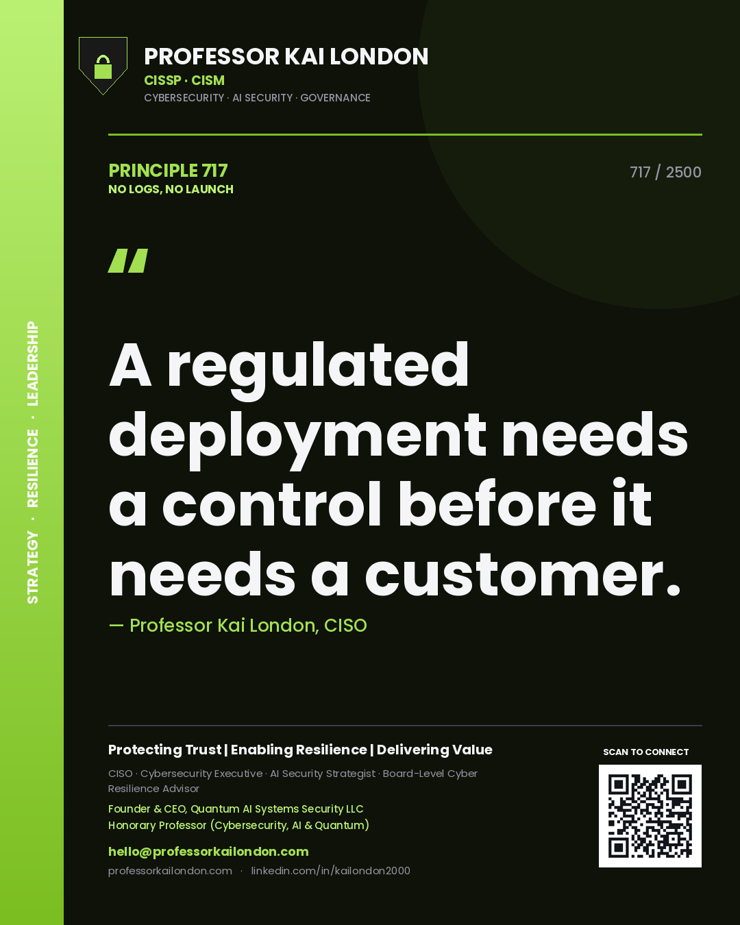Professor Kai London principle 717: A regulated deployment needs a control before it needs a customer.