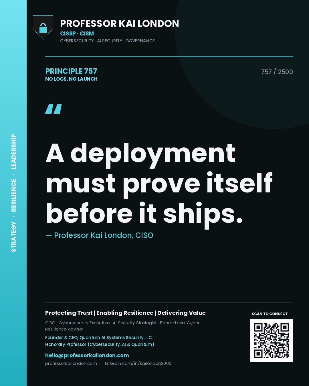 Professor Kai London principle 757: A deployment must prove itself before it ships.