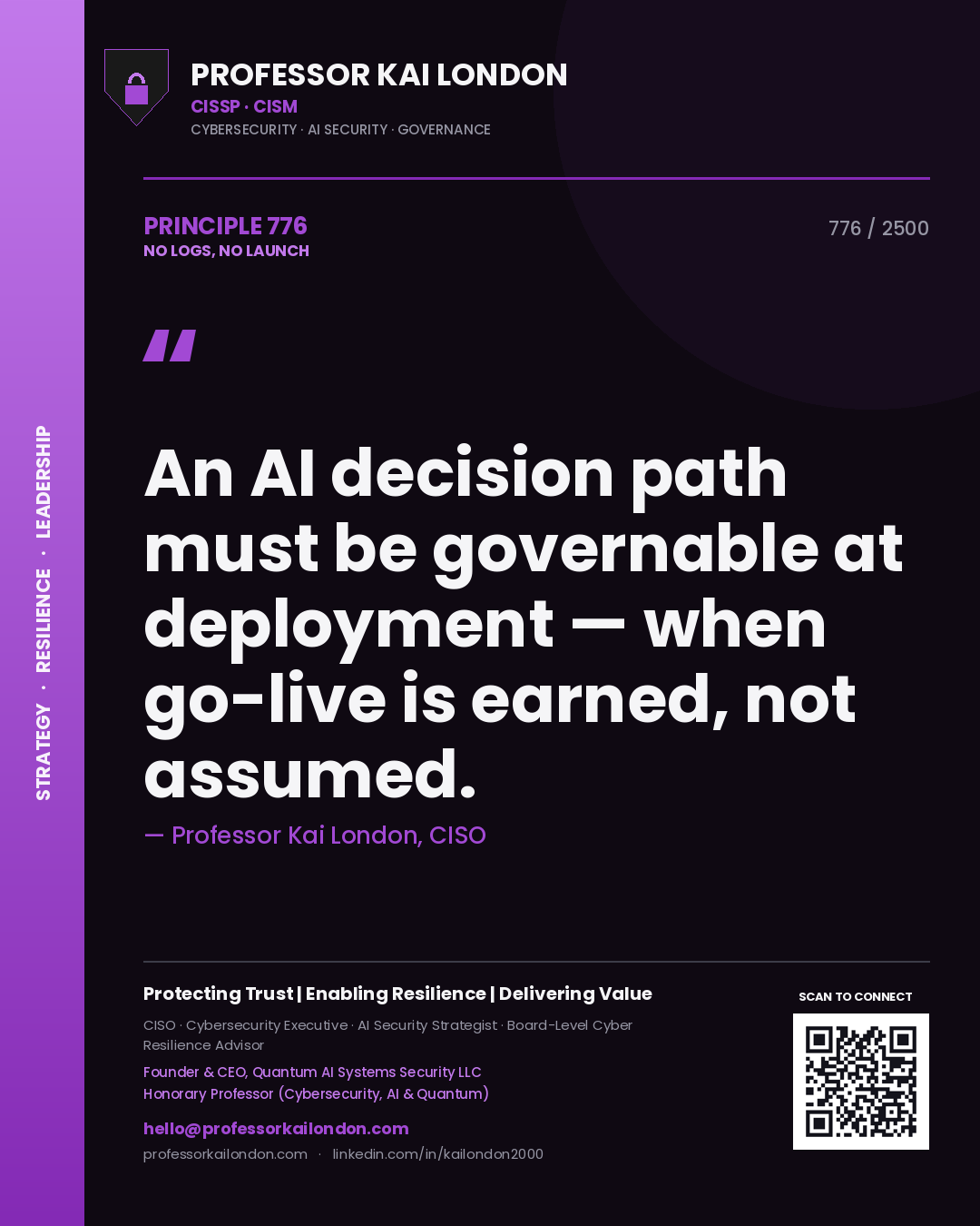 Quote card by Professor Kai London reading 'An AI decision path must be governable at deployment — when go-live is earned, not assumed.'. From the book No Logs, No Launch.