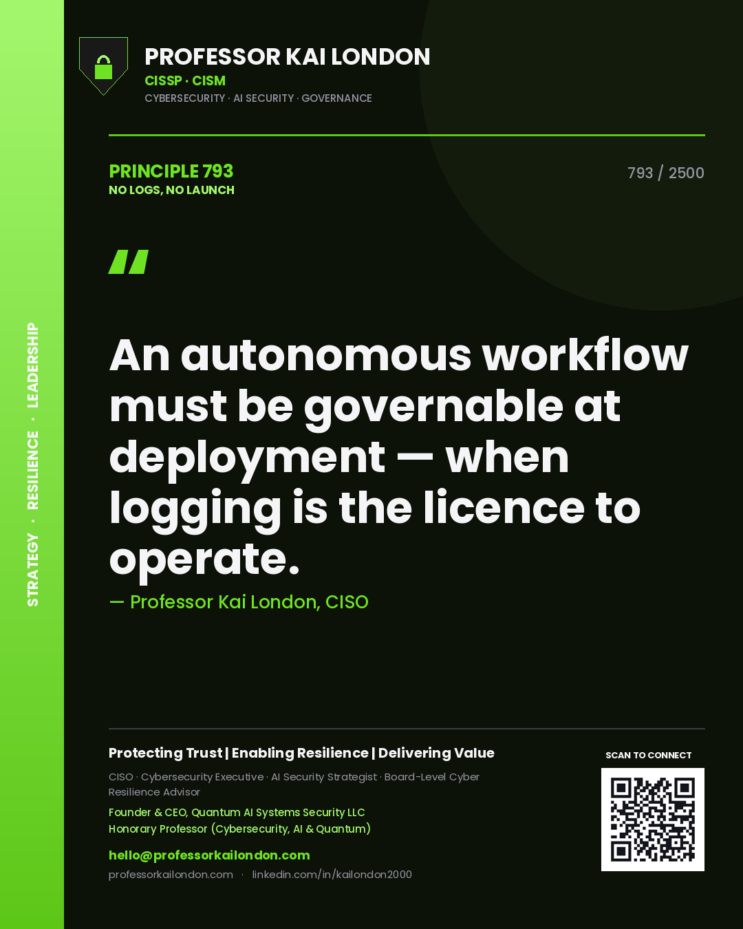 Professor Kai London principle 793: An autonomous workflow must be governable at deployment — when logging is the licence to operate.