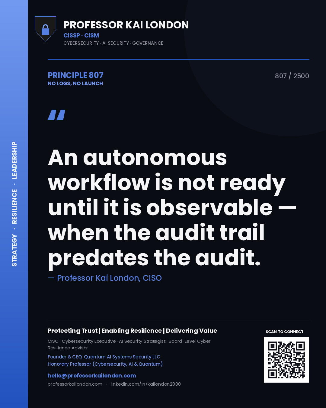 Professor Kai London principle 807: An autonomous workflow is not ready until it is observable — when the audit trail predates the audit.