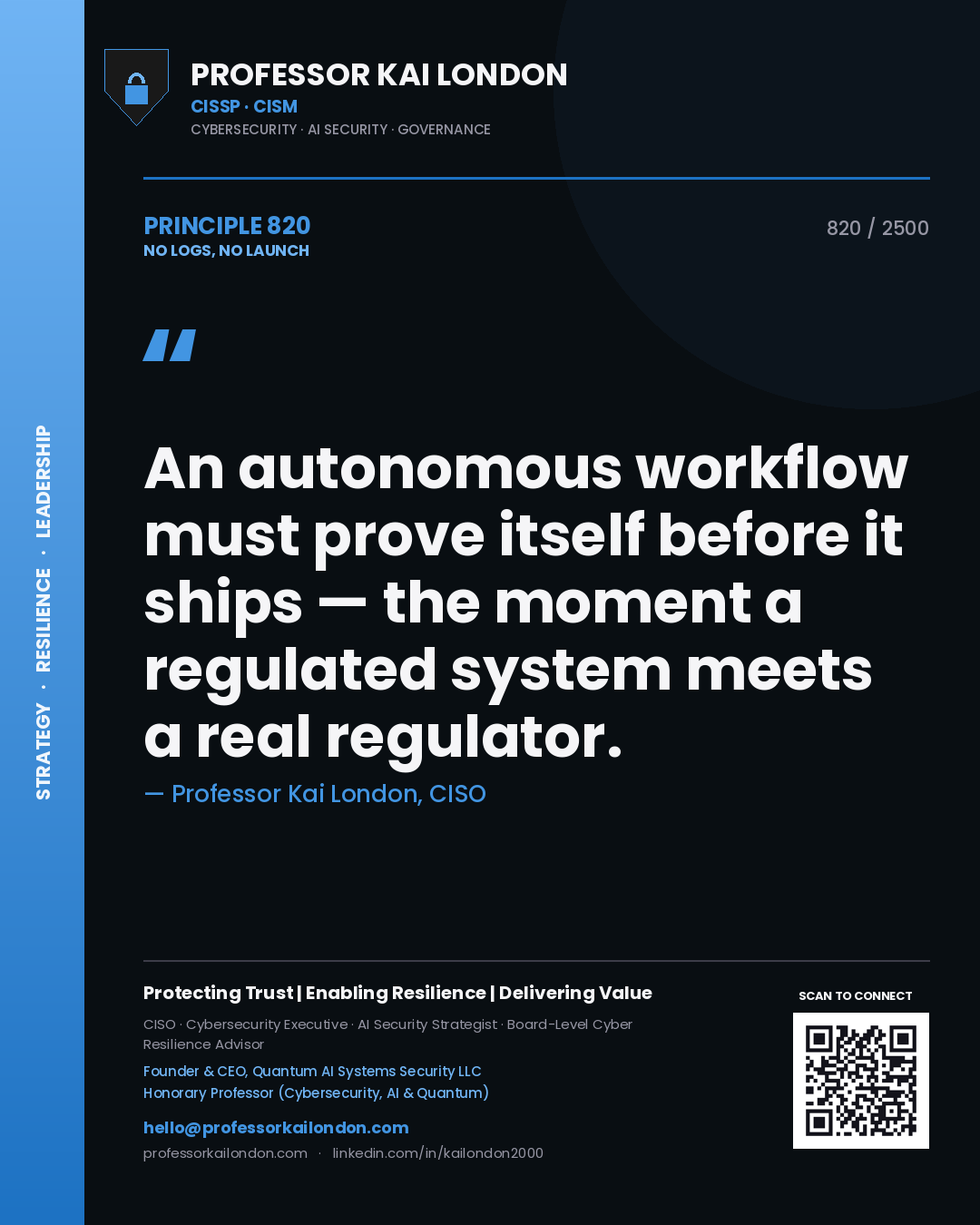 Quote card by Professor Kai London reading 'An autonomous workflow must prove itself before it ships — the moment a regulated system meets a real regulator.'. From the book No Logs, No Launch.