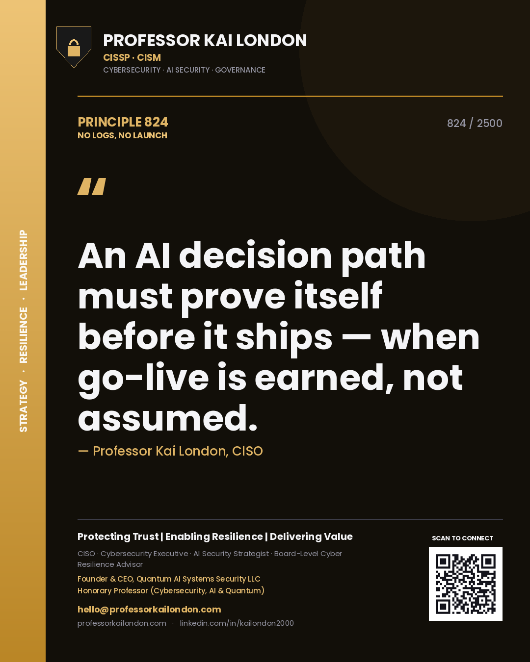 Quote card by Professor Kai London reading 'An AI decision path must prove itself before it ships — when go-live is earned, not assumed.'. From the book No Logs, No Launch.