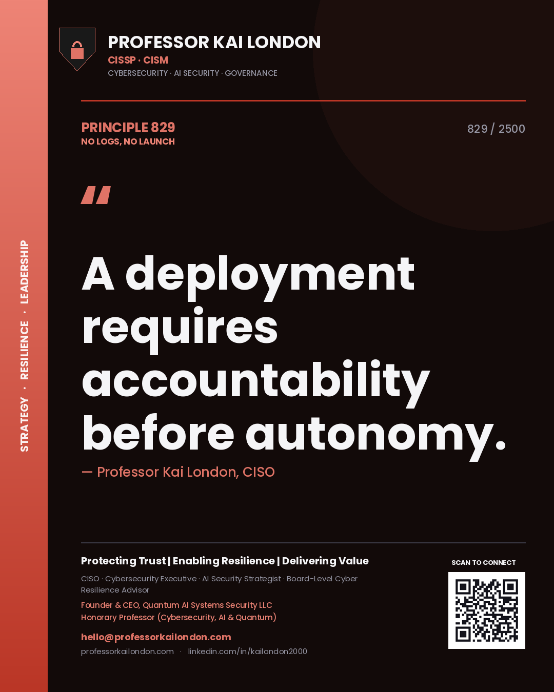 Professor Kai London principle 829: A deployment requires accountability before autonomy.