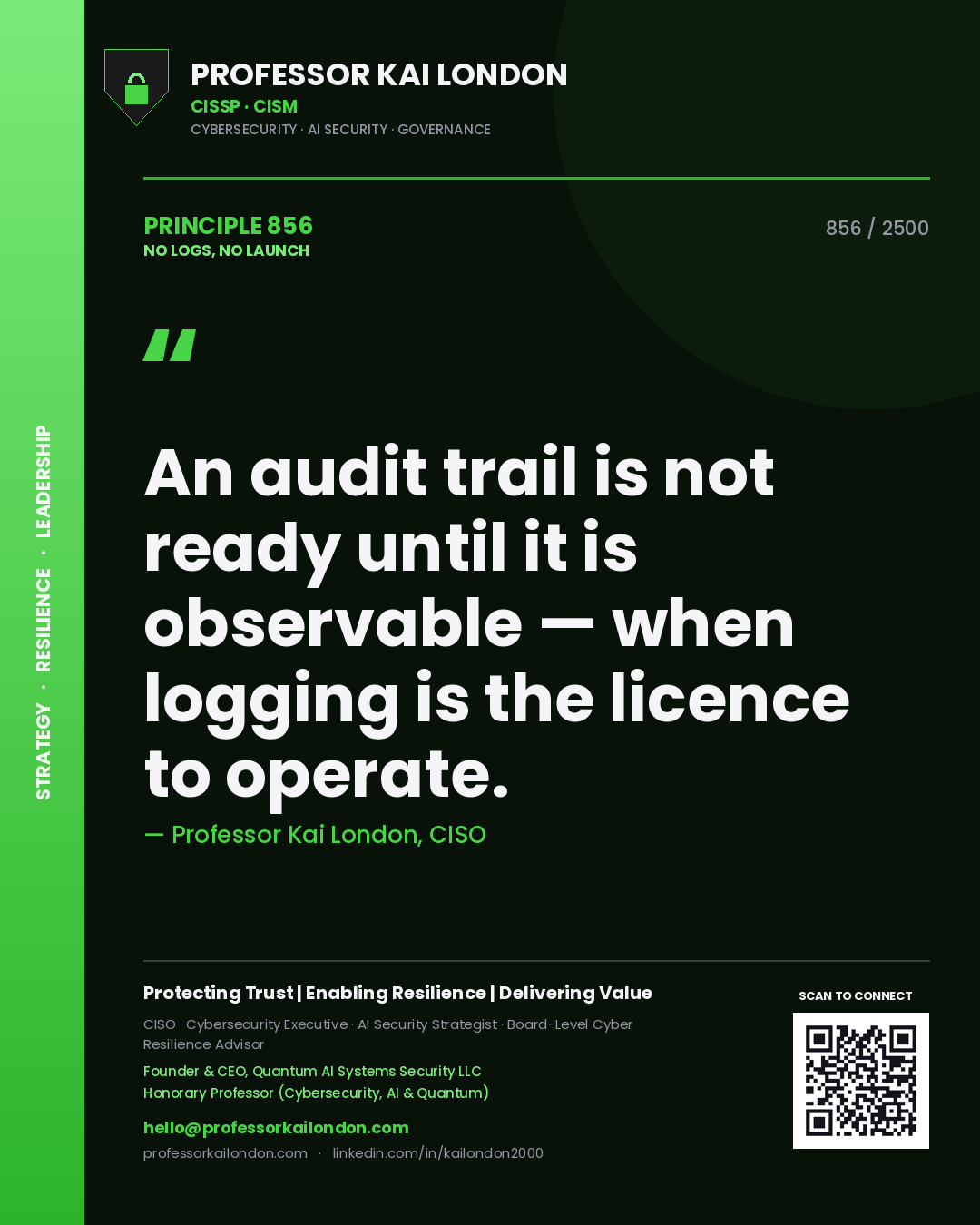 Quote card by Professor Kai London reading 'An audit trail is not ready until it is observable — when logging is the licence to operate.'. From the book No Logs, No Launch.