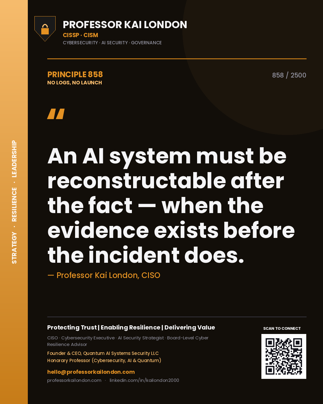 Quote card by Professor Kai London reading 'An AI system must be reconstructable after the fact — when the evidence exists before the incident does.'. From the book No Logs, No Launch.