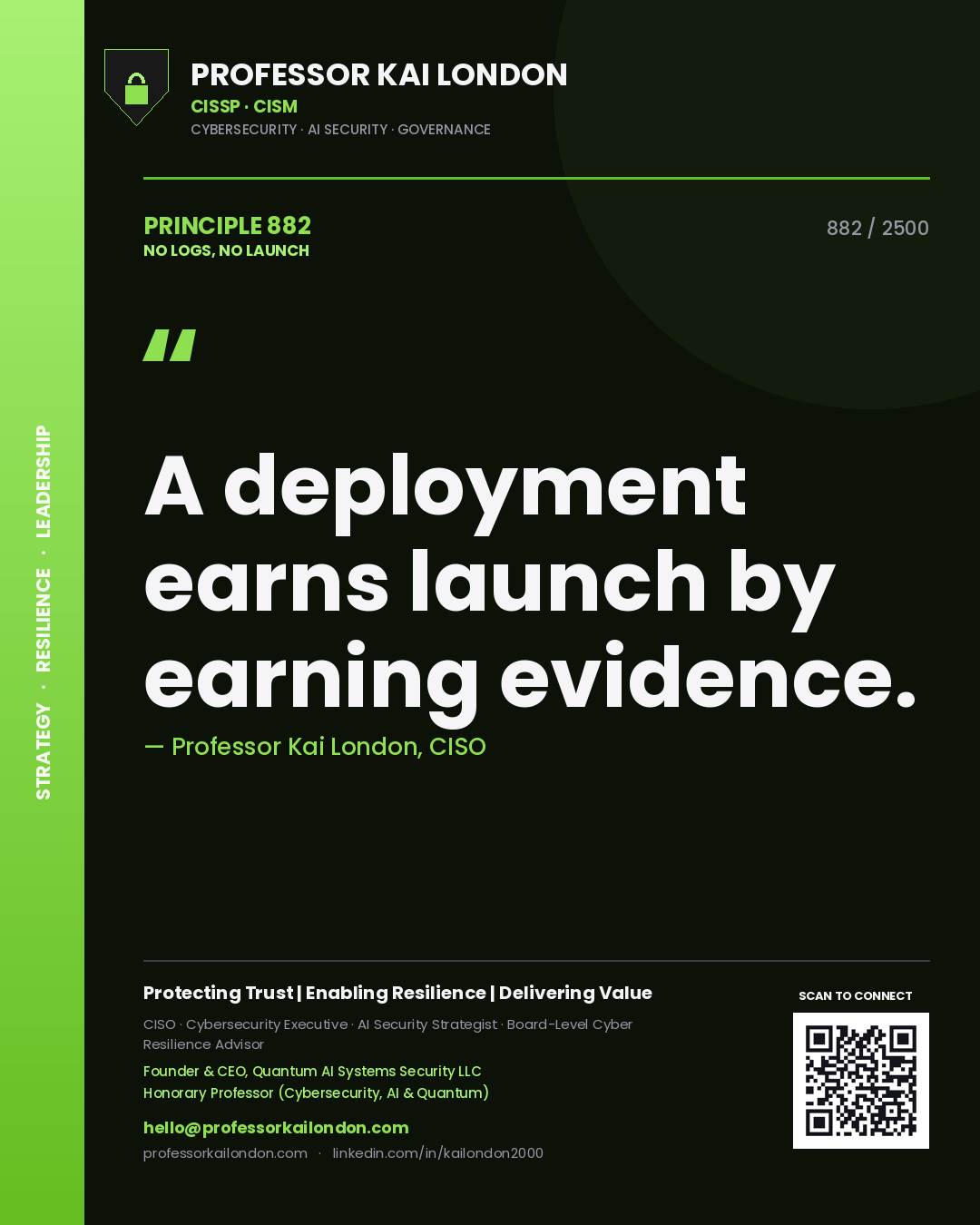 Professor Kai London principle 882: A deployment earns launch by earning evidence.