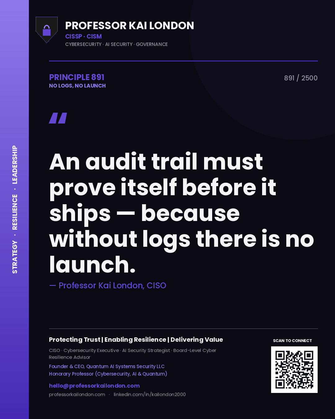 Professor Kai London principle 891: An audit trail must prove itself before it ships — because without logs there is no launch.