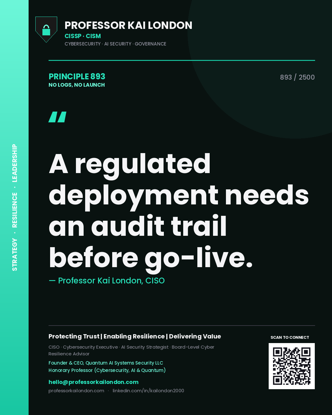 Professor Kai London principle 893: A regulated deployment needs an audit trail before go-live.