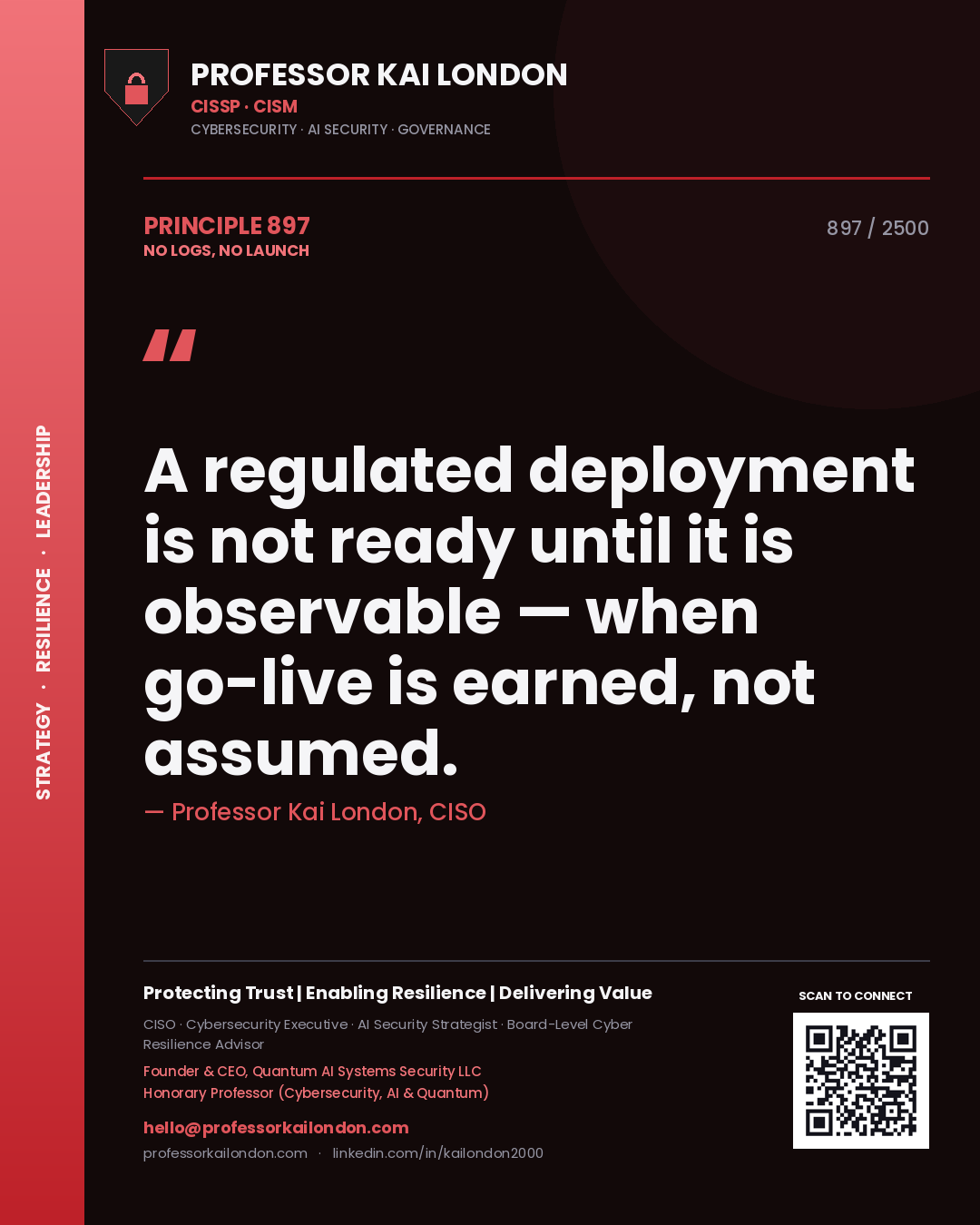 Professor Kai London principle 897: A regulated deployment is not ready until it is observable — when go-live is earned, not assumed.