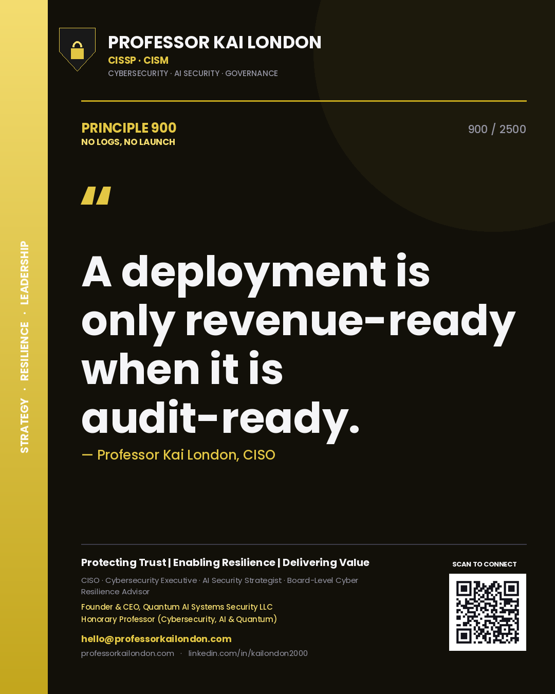 Professor Kai London principle 900: A deployment is only revenue-ready when it is audit-ready.