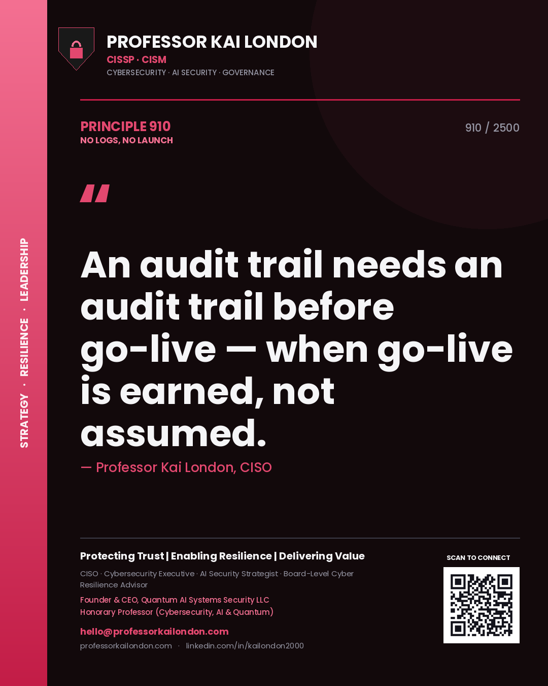 Professor Kai London principle 910: An audit trail needs an audit trail before go-live — when go-live is earned, not assumed.