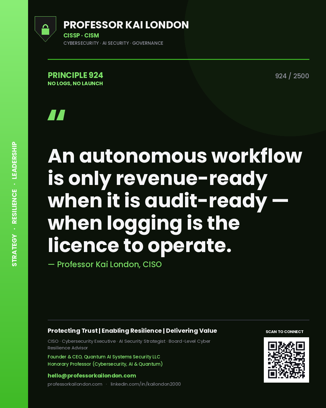 Professor Kai London principle 924: An autonomous workflow is only revenue-ready when it is audit-ready — when logging is the licence to operate.