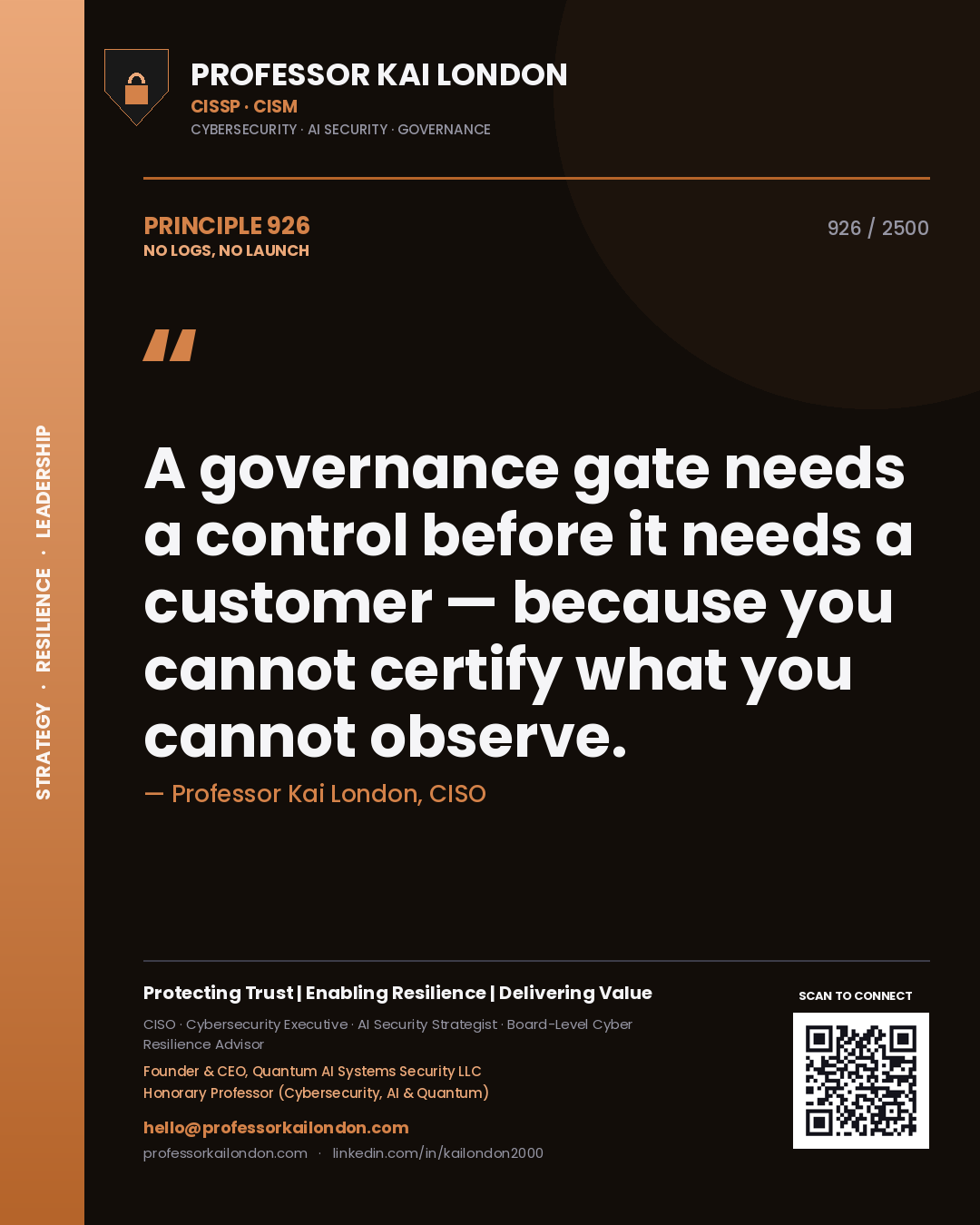 Professor Kai London principle 926: A governance gate needs a control before it needs a customer — because you cannot certify what you cannot observe.