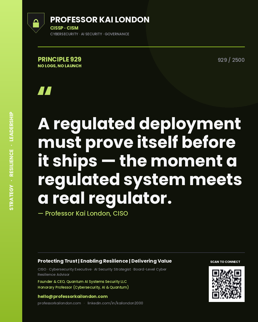 Quote card by Professor Kai London reading 'A regulated deployment must prove itself before it ships — the moment a regulated system meets a real regulator.'. From the book No Logs, No Launch.