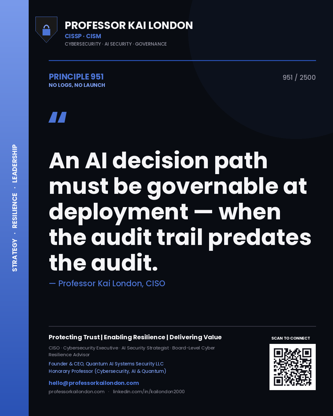 Quote card by Professor Kai London reading 'An AI decision path must be governable at deployment — when the audit trail predates the audit.'. From the book No Logs, No Launch.