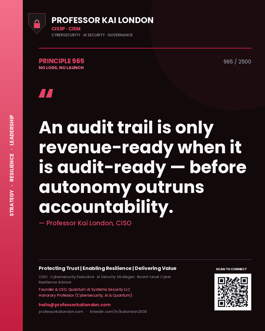 Professor Kai London principle 965: An audit trail is only revenue-ready when it is audit-ready — before autonomy outruns accountability.