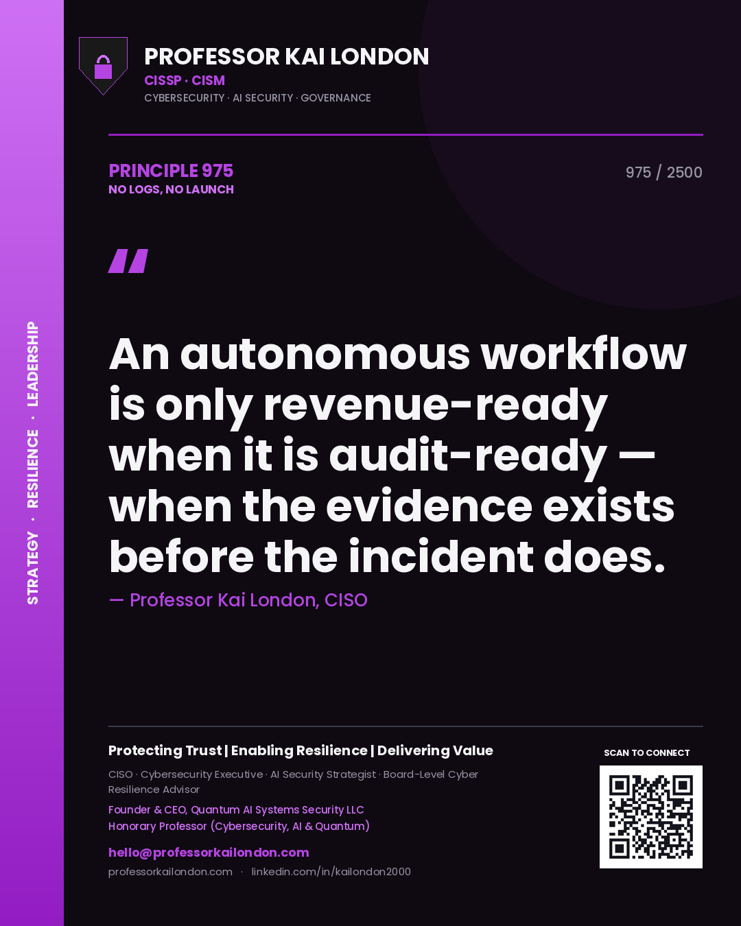 Quote card by Professor Kai London reading 'An autonomous workflow is only revenue-ready when it is audit-ready — when the evidence exists before the incident does.'. From the book No Logs, No Launch.