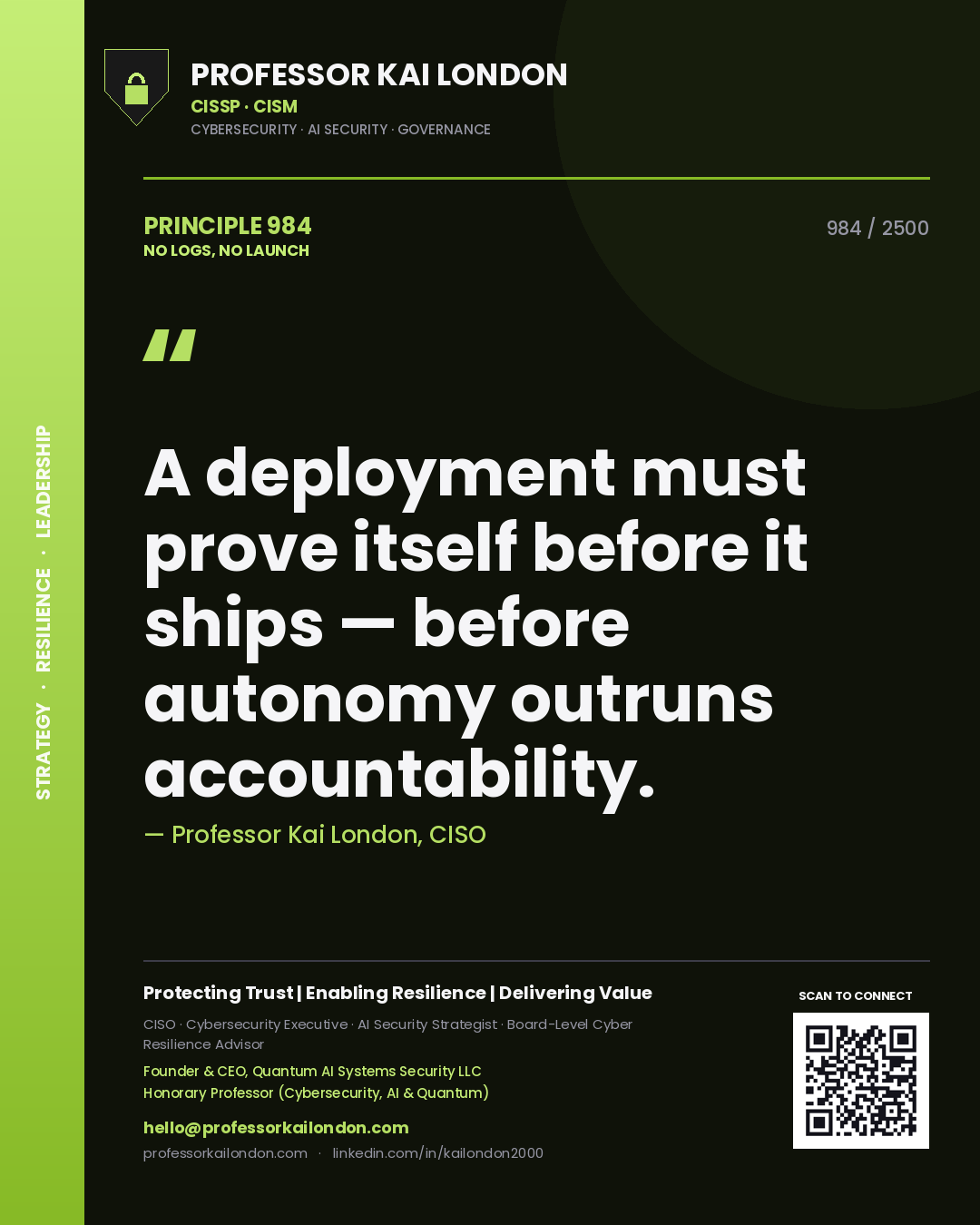 Professor Kai London principle 984: A deployment must prove itself before it ships — before autonomy outruns accountability.