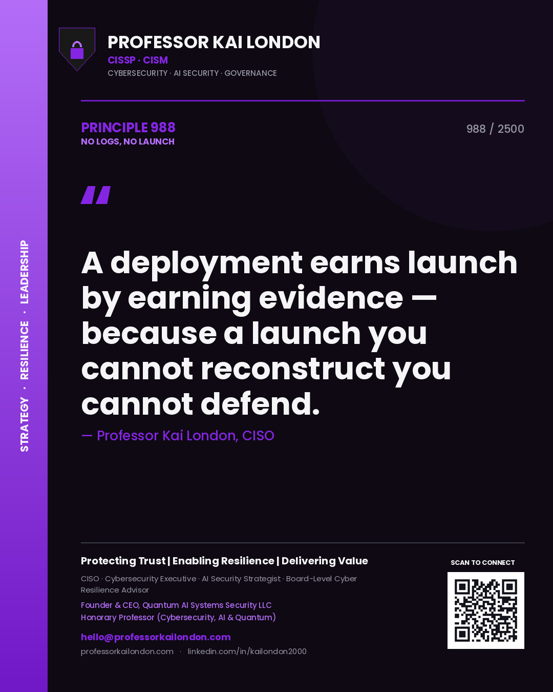 Quote card by Professor Kai London reading 'A deployment earns launch by earning evidence — because a launch you cannot reconstruct you cannot defend.'. From the book No Logs, No Launch.