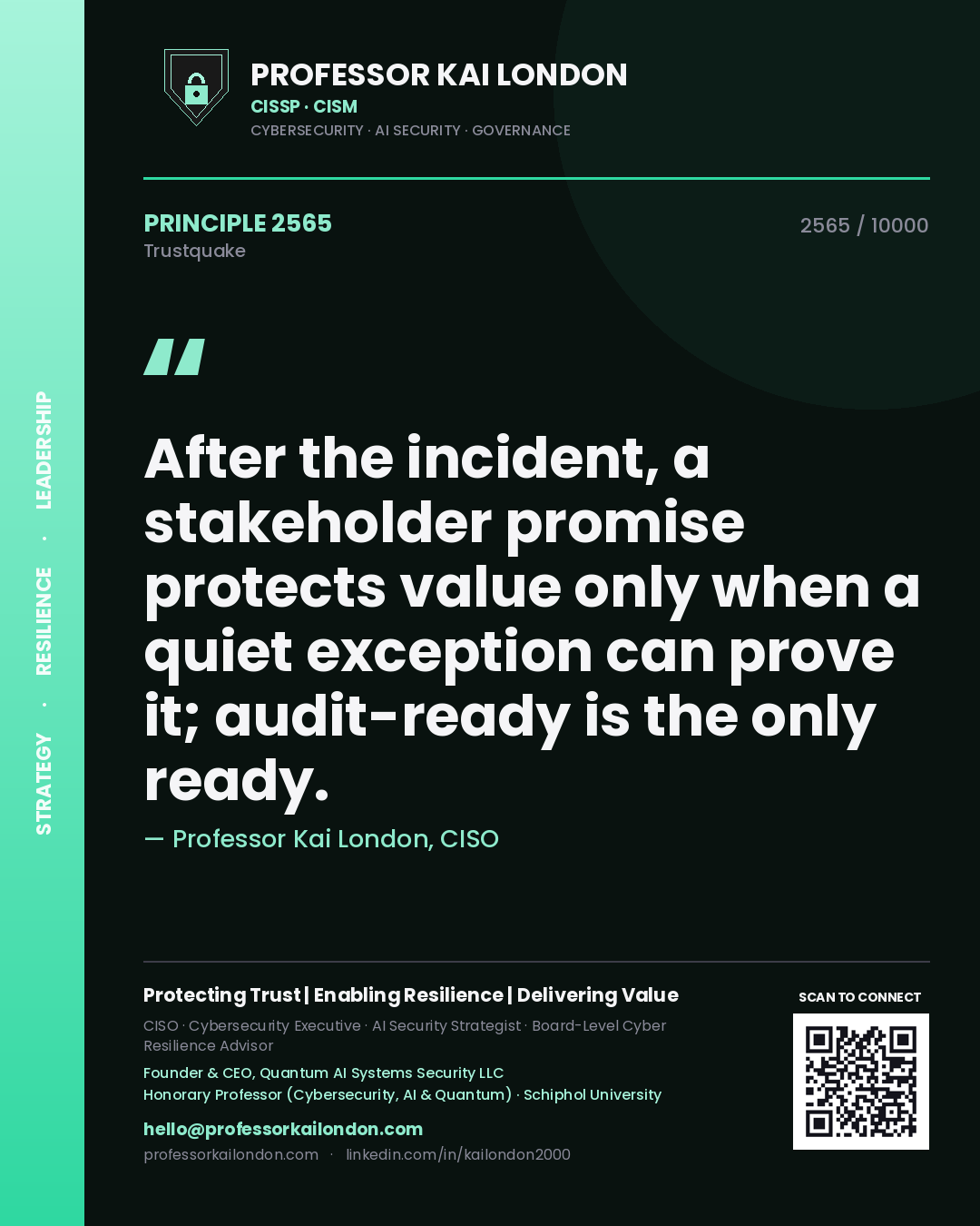 Professor Kai London principle 2565: After the incident, a stakeholder promise protects value only when a quiet exception can prove it; audit-ready is the only ready.