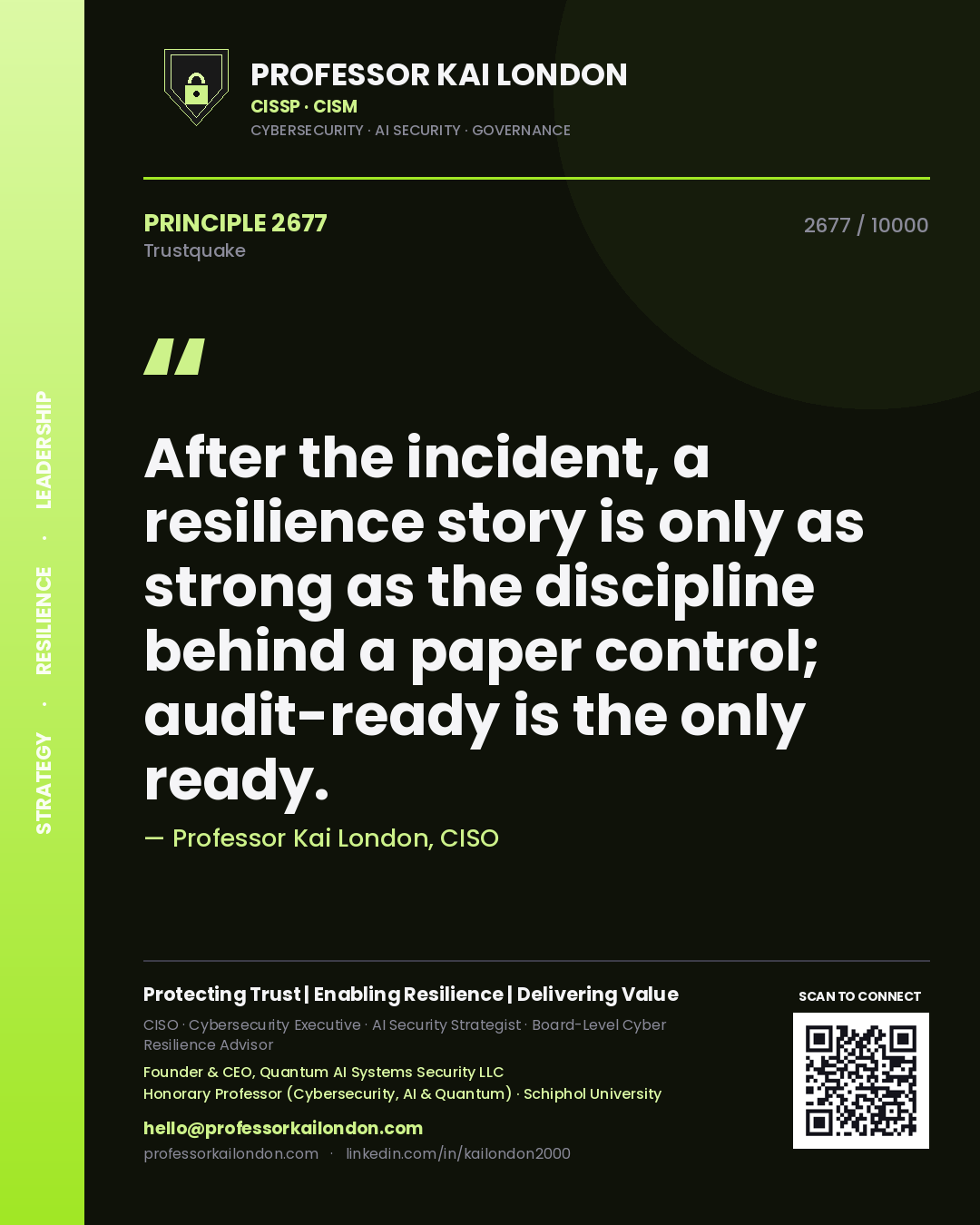 Quote card by Professor Kai London reading 'After the incident, a resilience story is only as strong as the discipline behind a paper control; audit-ready is the only ready.'. From the book Trustquake.