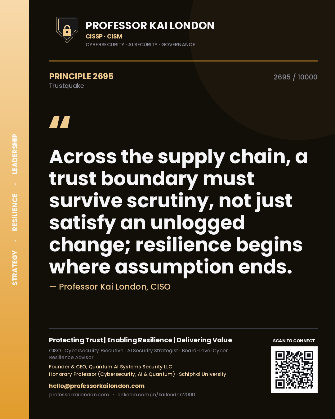 Quote card by Professor Kai London reading 'Across the supply chain, a trust boundary must survive scrutiny, not just satisfy an unlogged change; resilience begins where assumption ends.'. From the book Trustquake.