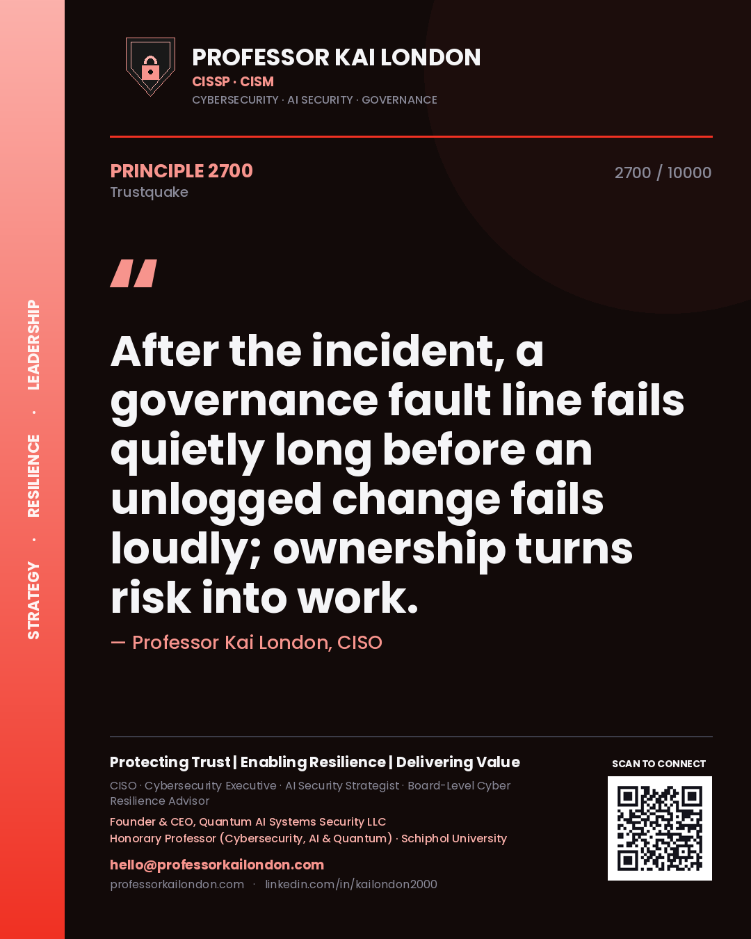 Quote card by Professor Kai London reading 'After the incident, a governance fault line fails quietly long before an unlogged change fails loudly; ownership turns risk into work.'. From the book Trustquake.