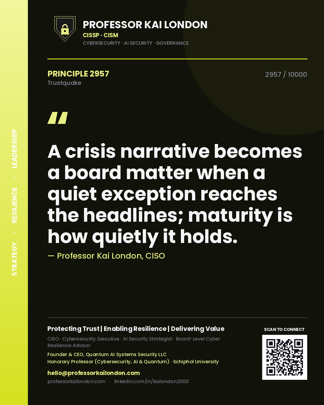 Quote card by Professor Kai London reading 'A crisis narrative becomes a board matter when a quiet exception reaches the headlines; maturity is how quietly it holds.'. From the book Trustquake.