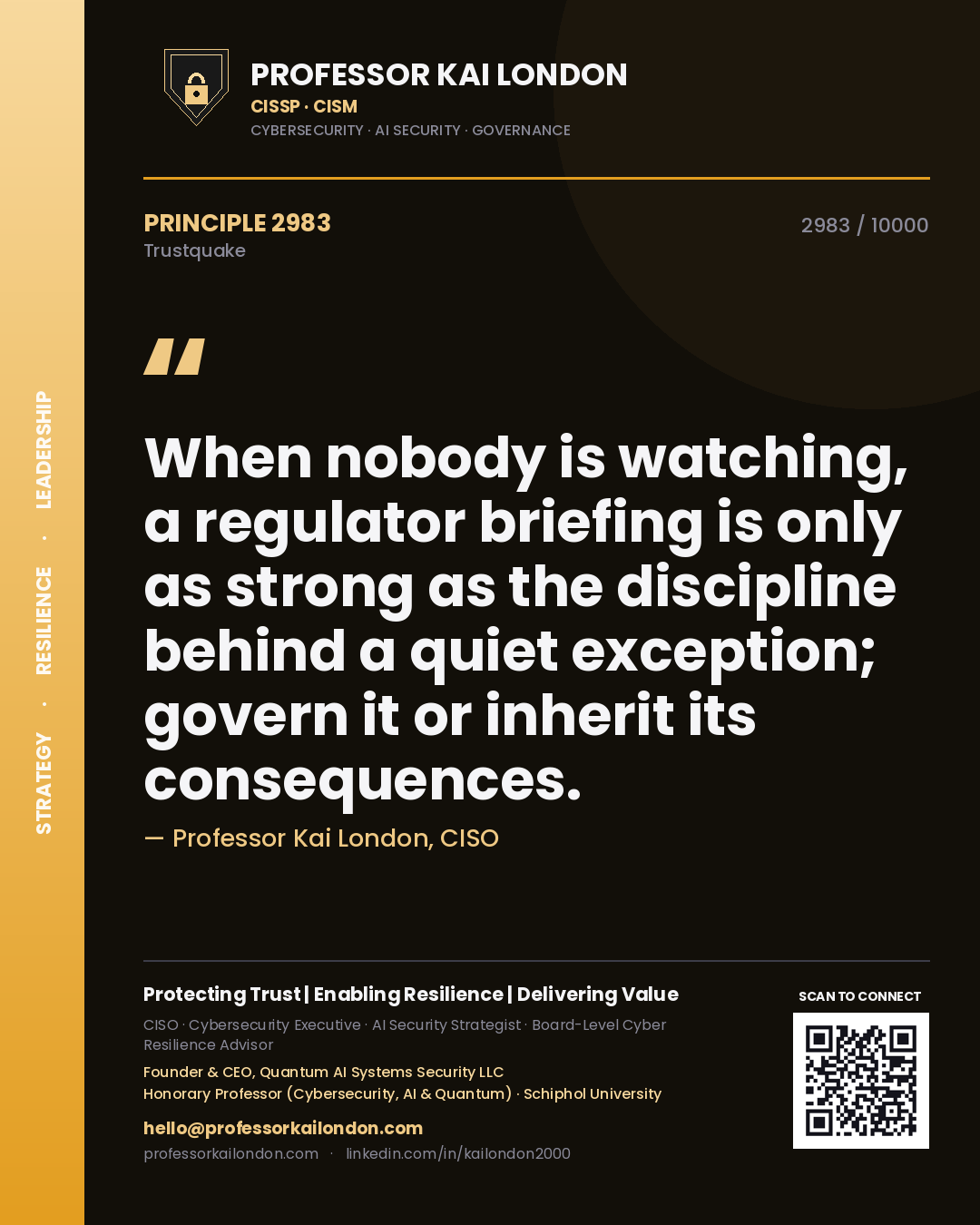 Professor Kai London principle 2983: When nobody is watching, a regulator briefing is only as strong as the discipline behind a quiet exception; govern it or inherit its consequences.