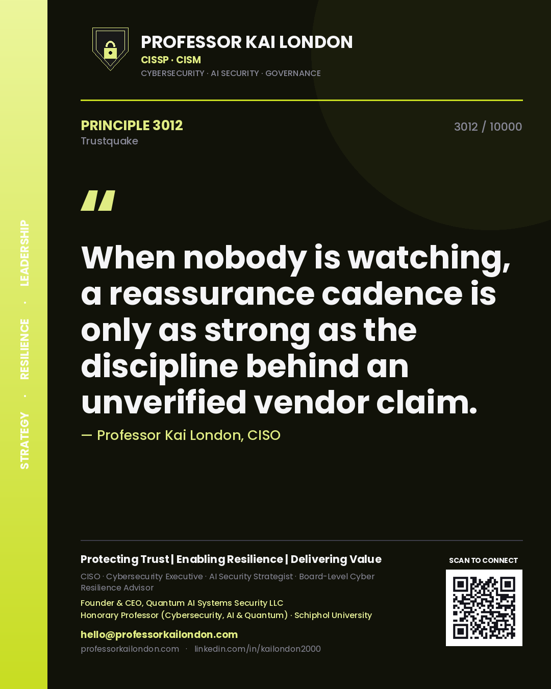 Quote card by Professor Kai London reading 'When nobody is watching, a reassurance cadence is only as strong as the discipline behind an unverified vendor claim.'. From the book Trustquake.