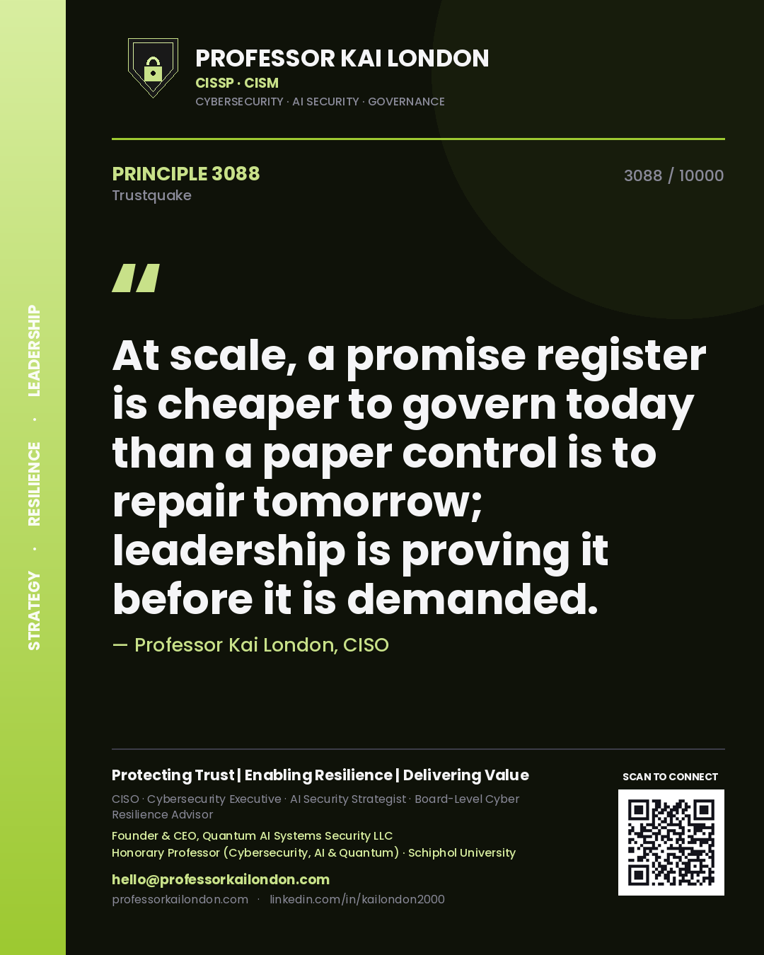Quote card by Professor Kai London reading 'At scale, a promise register is cheaper to govern today than a paper control is to repair tomorrow; leadership is proving it before it is demanded.'. From the book Trustquake.