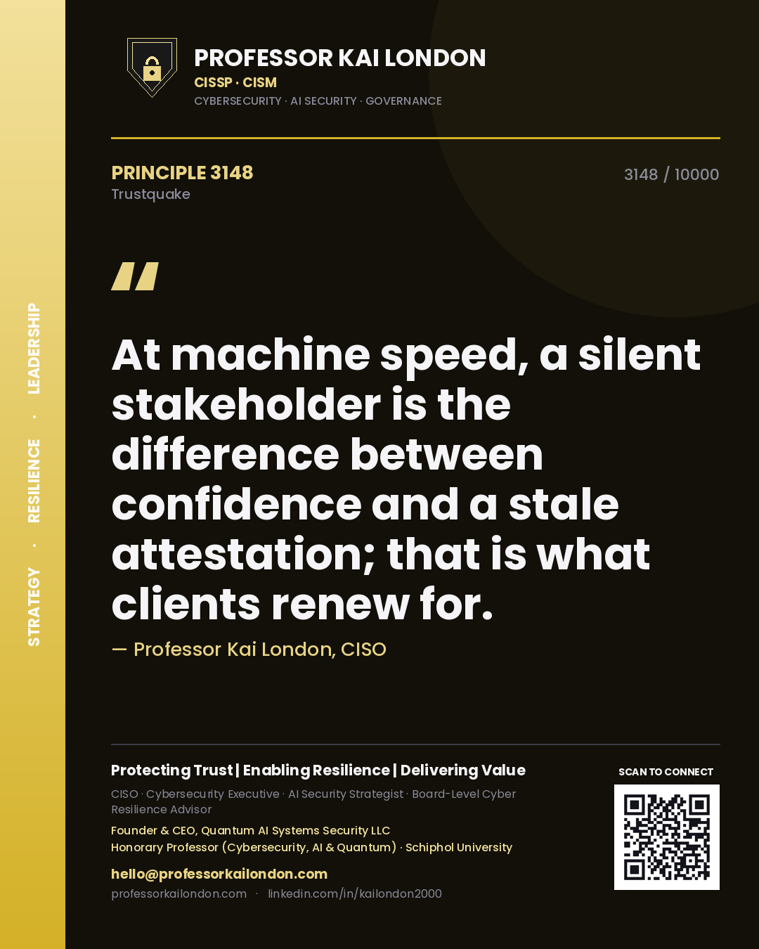 Quote card by Professor Kai London reading 'At machine speed, a silent stakeholder is the difference between confidence and a stale attestation; that is what clients renew for.'. From the book Trustquake.