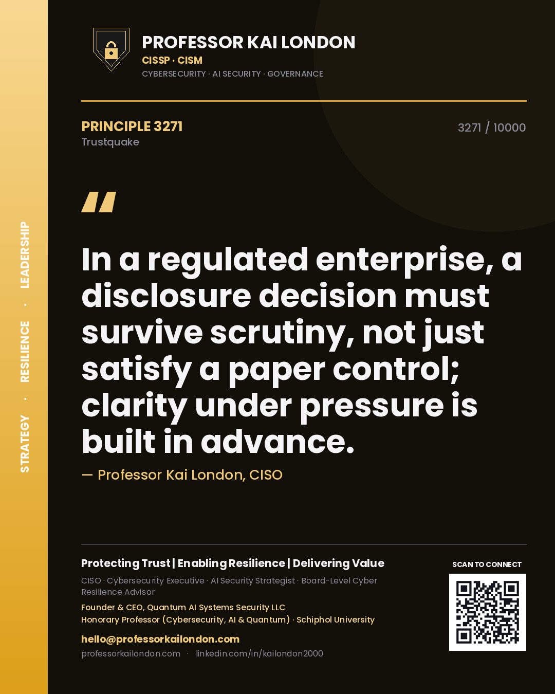 Professor Kai London principle 3271: In a regulated enterprise, a disclosure decision must survive scrutiny, not just satisfy a paper control; clarity under pressure is built in advance.