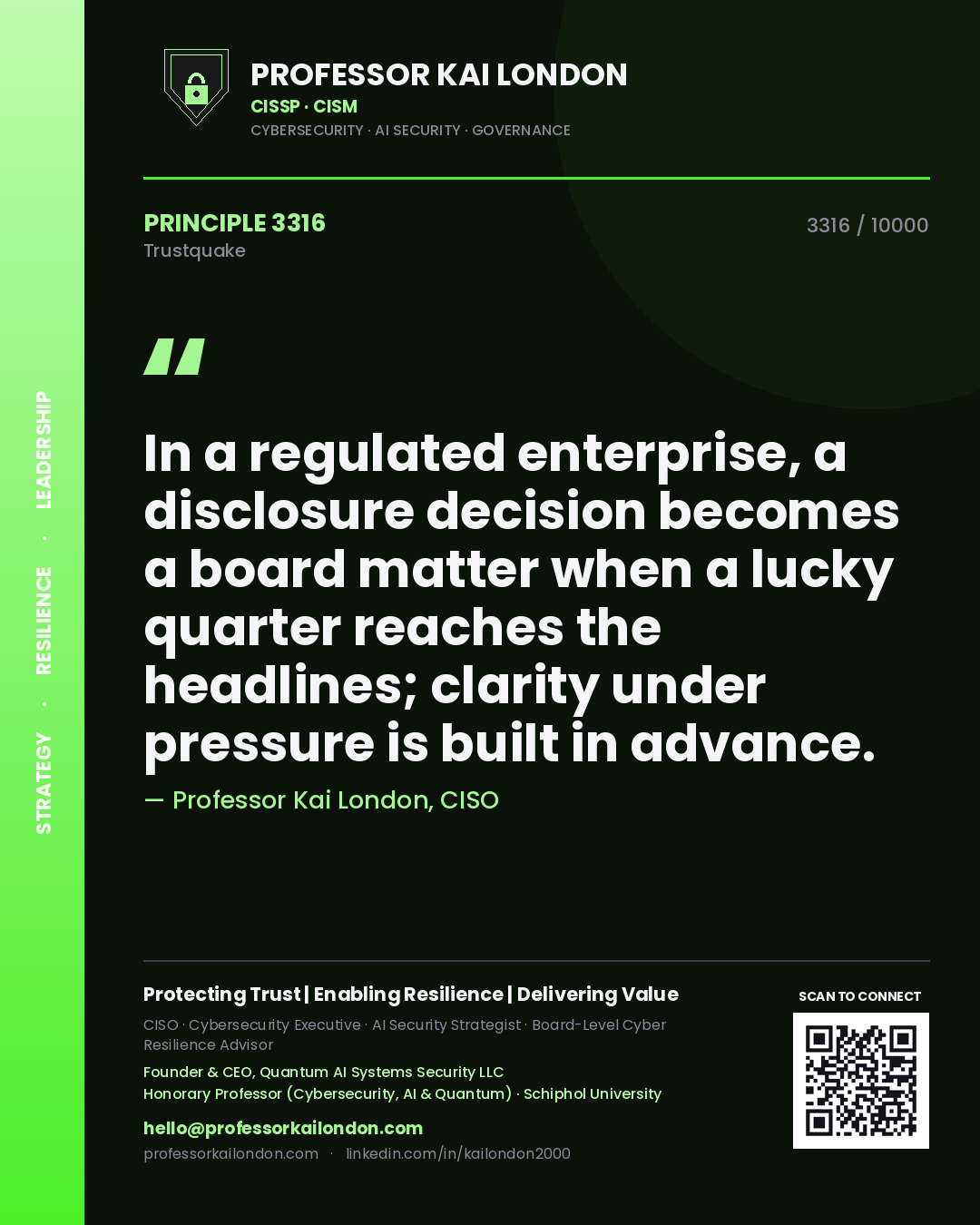 Quote card by Professor Kai London reading 'In a regulated enterprise, a disclosure decision becomes a board matter when a lucky quarter reaches the headlines; clarity under pressure is built in advance.'. From the book Trustquake.