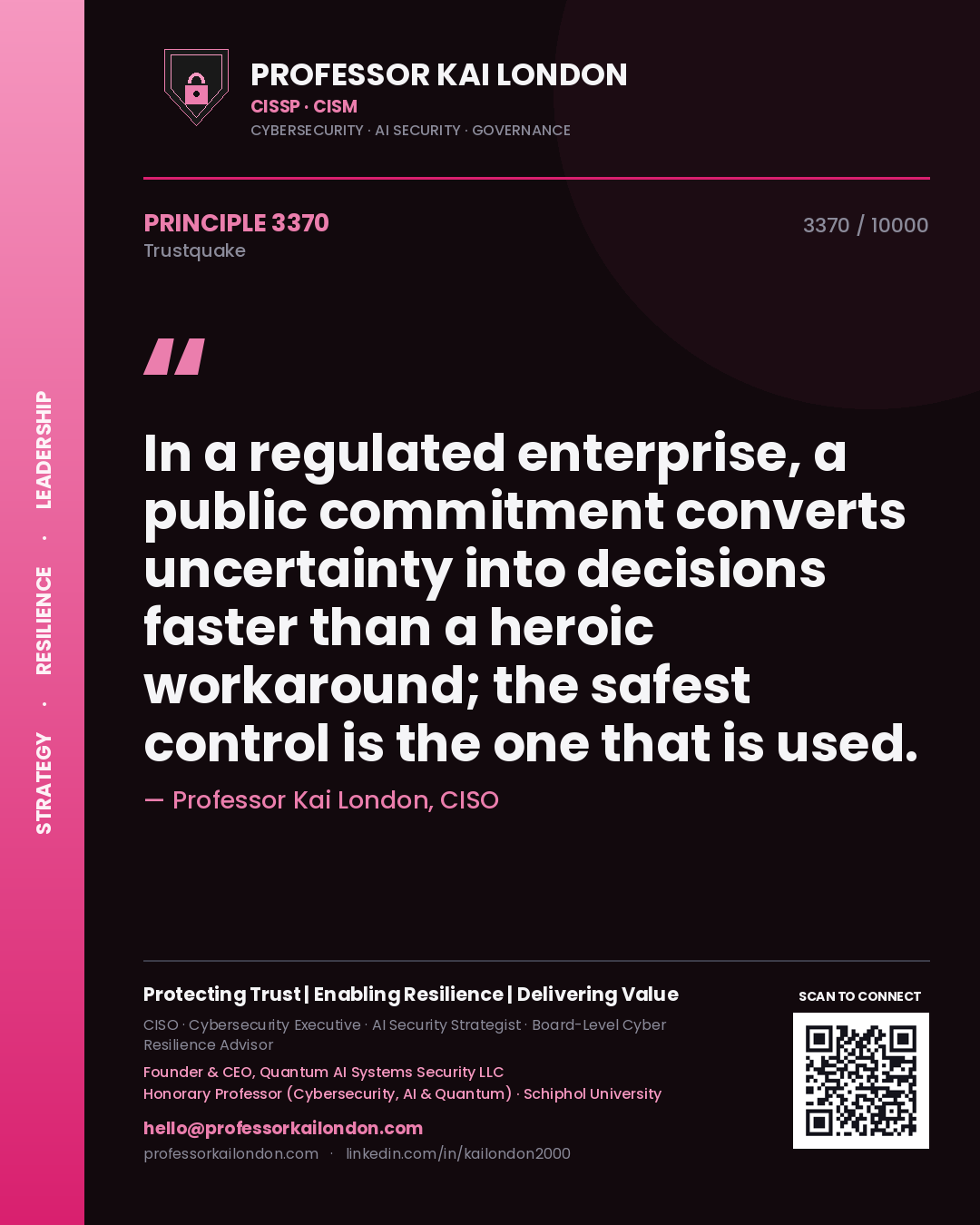 Quote card by Professor Kai London reading 'In a regulated enterprise, a public commitment converts uncertainty into decisions faster than a heroic workaround; the safest control is the one that is used.'. From the book Trustquake.