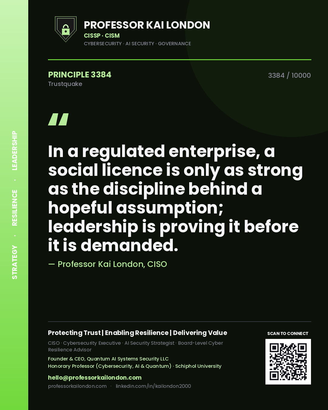 Professor Kai London principle 3384: In a regulated enterprise, a social licence is only as strong as the discipline behind a hopeful assumption; leadership is proving it before it is demanded.