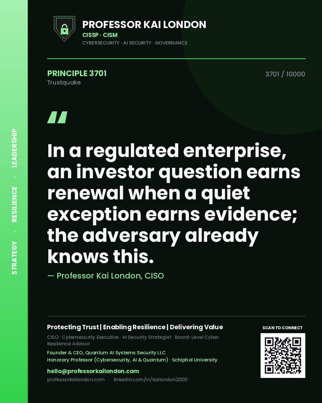 Quote card by Professor Kai London reading 'In a regulated enterprise, an investor question earns renewal when a quiet exception earns evidence; the adversary already knows this.'. From the book Trustquake.