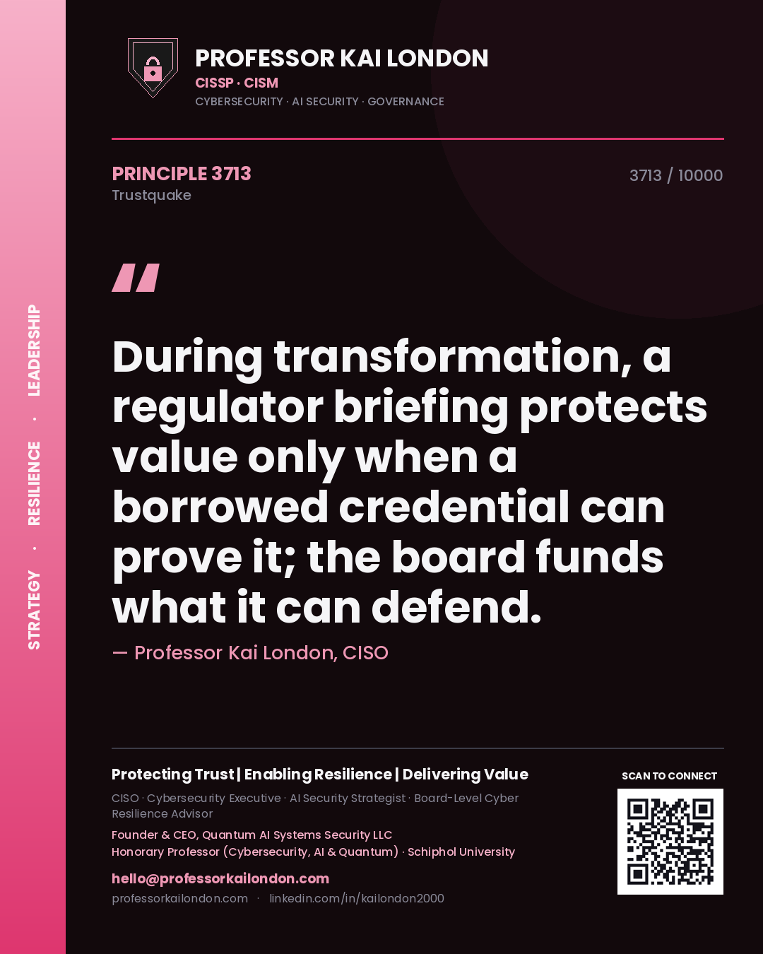 Quote card by Professor Kai London reading 'During transformation, a regulator briefing protects value only when a borrowed credential can prove it; the board funds what it can defend.'. From the book Trustquake.