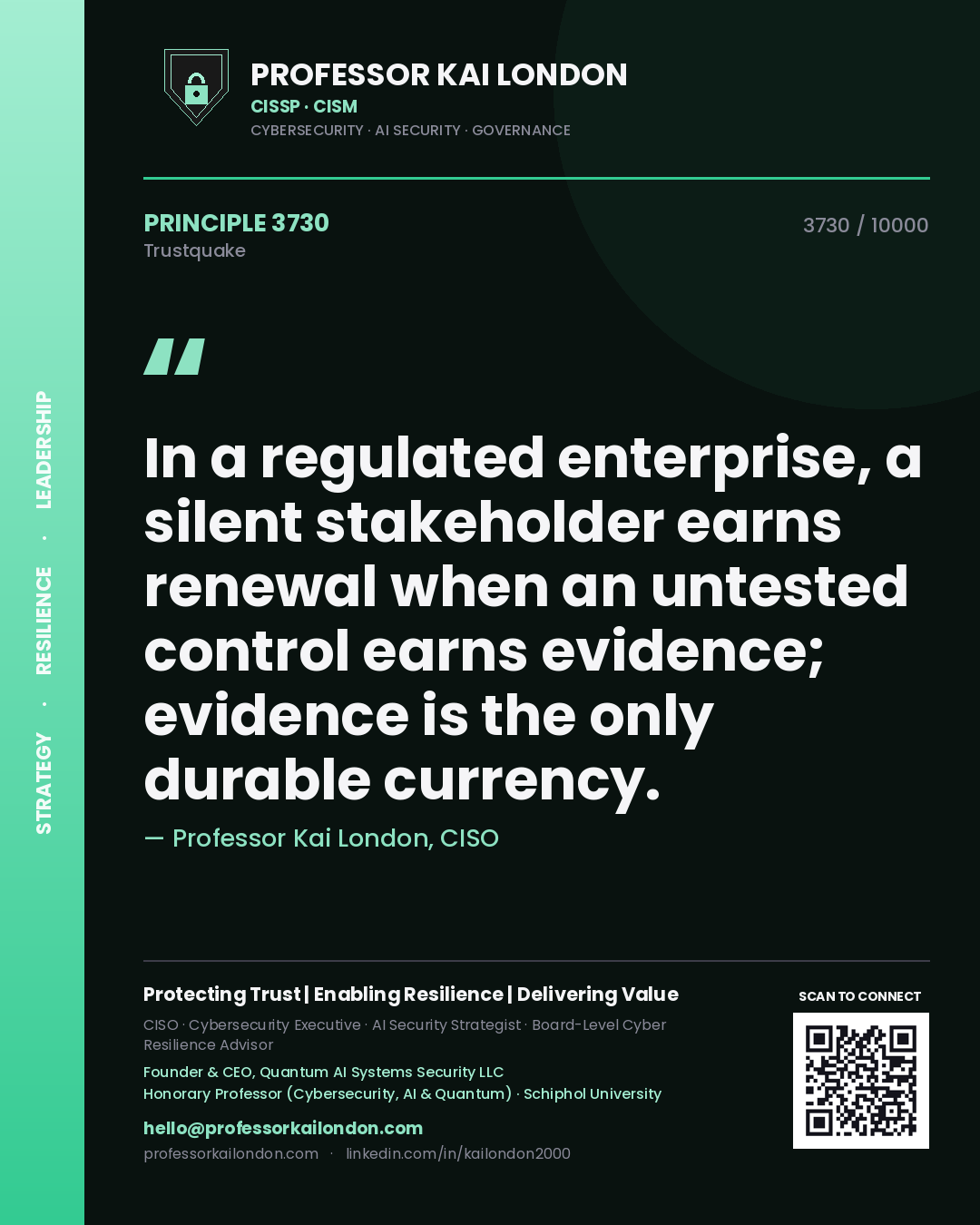 Quote card by Professor Kai London reading 'In a regulated enterprise, a silent stakeholder earns renewal when an untested control earns evidence; evidence is the only durable currency.'. From the book Trustquake.