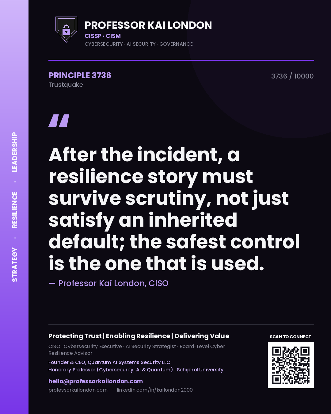Quote card by Professor Kai London reading 'After the incident, a resilience story must survive scrutiny, not just satisfy an inherited default; the safest control is the one that is used.'. From the book Trustquake.