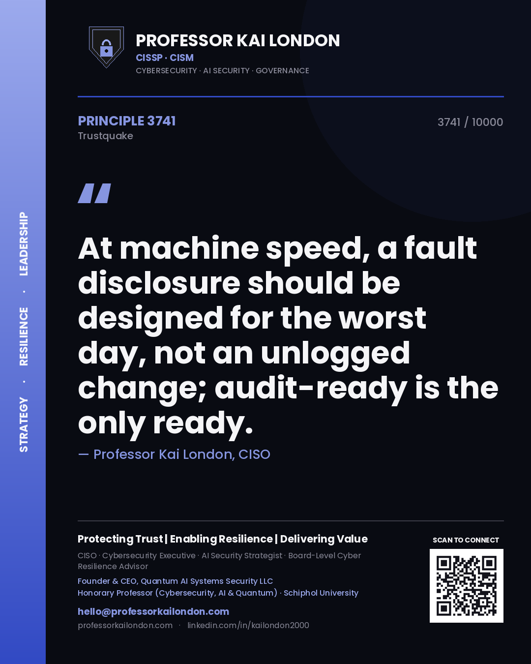 Professor Kai London principle 3741: At machine speed, a fault disclosure should be designed for the worst day, not an unlogged change; audit-ready is the only ready.