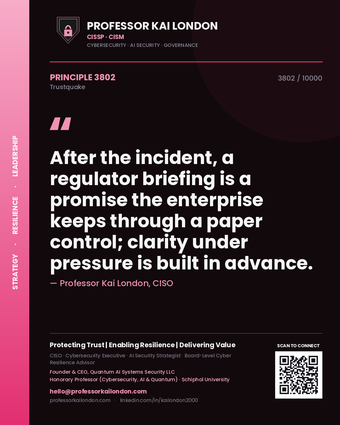 Quote card by Professor Kai London reading 'After the incident, a regulator briefing is a promise the enterprise keeps through a paper control; clarity under pressure is built in advance.'. From the book Trustquake.